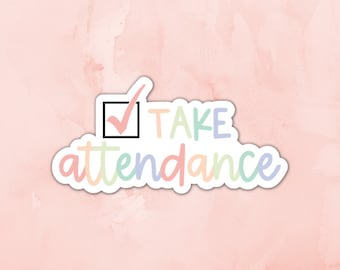 Take Attendance Sticker: Waterproof Teacher Laptop Decal