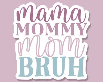 Mama Mommy Mom Bruh Sticker: Waterproof Vinyl Decal