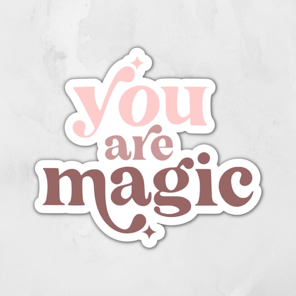 You Are Magic Sticker, Stickers for Tumbler, Vinyl Decals, Laptop Stickers, Planner Stickers