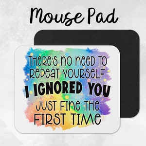 Funny Mouse Pad, Work Mouse Pad, I ignored you just fine, Rectangle Mouse Pad
