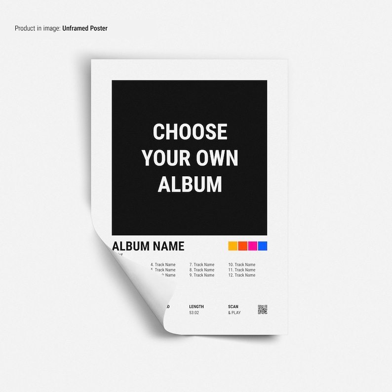 May include: A white poster with a black rectangle at the top that says "CHOOSE YOUR OWN ALBUM". Below the rectangle is the text "ALBUM NAME" and a list of 12 track names. The poster also includes the text "LENGTH 53:02" and "SCAN & PLAY".