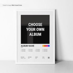 May include: White framed poster with a black background and the text "CHOOSE YOUR OWN ALBUM". The poster has a white border and a black and white album cover design with the text "ALBUM NAME", "Artist", "Released", "Recorded", "Length", and "Scan & Play".