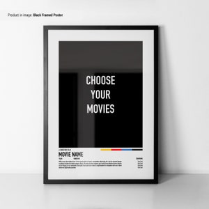 May include: Black framed poster with the text "CHOOSE YOUR MOVIES" in white on a black background. The poster also includes the text "A DIRECTOR FILM MOVIE NAME YEAR RUNTIME STARRING" in white on a black background.