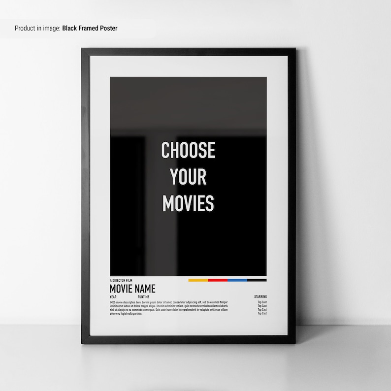 May include: Black framed poster with the text "CHOOSE YOUR MOVIES" in white on a black background. The poster also includes the text "A DIRECTOR FILM MOVIE NAME YEAR RUNTIME STARRING" in white on a black background.