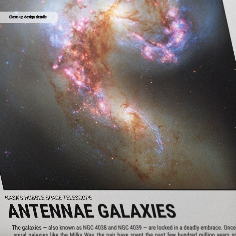 May include: A close-up image of the Antennae Galaxies, captured by the Hubble Space Telescope. The image showcases a collision of galaxies with swirling patterns of pink, blue, and brown hues. The text reads "Close-up design details" and "ANTENNAE GALAXIES".