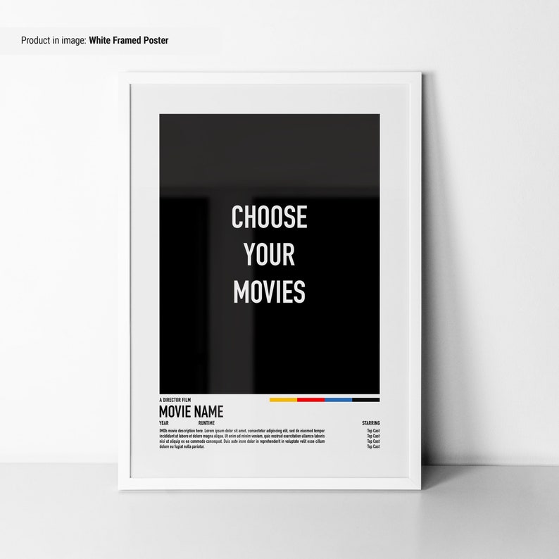 May include: White framed poster with a black background and the text "CHOOSE YOUR MOVIES". The poster has a movie title placeholder, "MOVIE NAME", with placeholders for year, runtime, and starring cast.