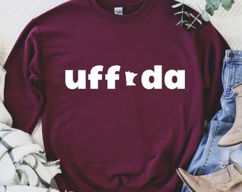 Uff Da Sweatshirt, Minnesota Sweatshirt, Minnesota Gift, Minnesotan Saying, Funny Sweatshirt, Minnesota State Shirt