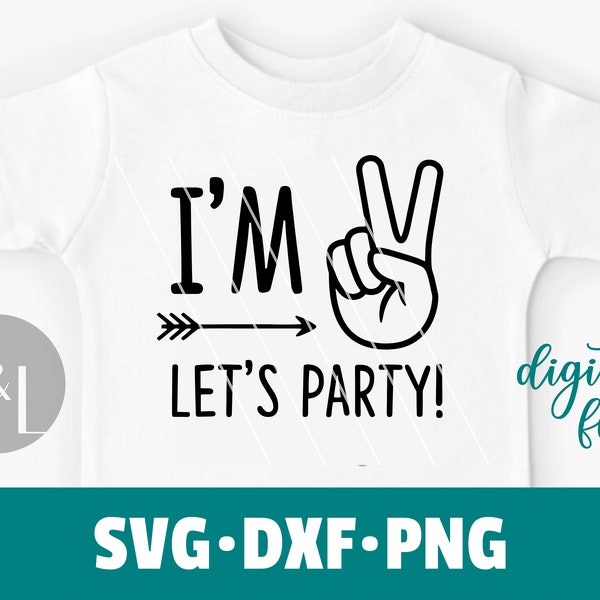 I’m Two Let’s Party Birthday TÉLÉCHARGEMENT NUMÉRIQUE uniquement - svg - dxf - png