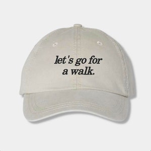 Lets go for a walk hat. Custom embroidery and cap colors. Fitness trend. Hot girl walk gift for friend idea.