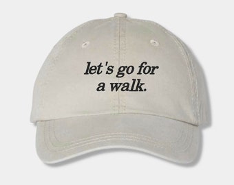 Lets go for a walk hat. Custom embroidery and cap colors. Fitness trend. Hot girl walk gift for friend idea.