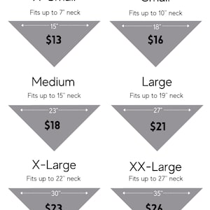 May include: A chart showing different sizes of dog bandanas with their corresponding neck sizes and prices. The sizes are X-Small, Small, Medium, Large, X-Large, and XX-Large. The prices range from $13 to $26.