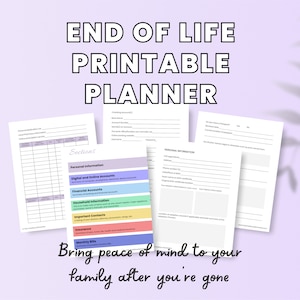 May include: A printable end-of-life planner with sections for personal information, digital and online accounts, financial amounts, household information, important contacts, insurance, monthly bills, and more. The planner is designed to help families prepare for the loss of a loved one. The text on the planner reads "Bring peace of mind to your family after you're gone."