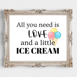 All You Need Is Love And A Little Ice Cream Downloadable-8&quot;x 10&quot; Instant Downloadable-Ice Cream Download-8&quot;x 10&quot; Instant Download