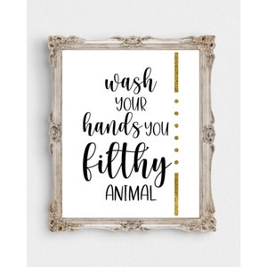 Wash Your Hands You Filthy Animal Printable-11&quot;x 14&quot; Downloadable-8&quot;x 10&quot; Instant Download-Bathroom Download-Bathroom Printable