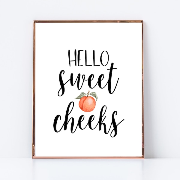 Hello Sweet Cheeks Printable File-10"x 12" Bathroom Downloadable-16" x 20" Sweet Cheeks Printable-5"x 7" Bathroom Digital Download