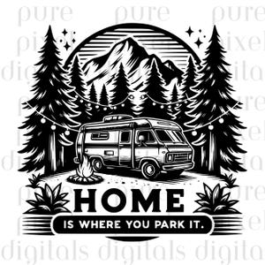 Home Is Where You Park It SVG PNG JPG – Camper Van Camping Clipart – Adventure Quote Design – Rv Travel Sublimation –Rustic Outdoor Cut File