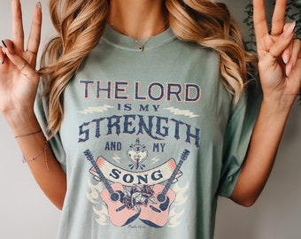 The Lord is my Strength and my Song | Christian Shirt | Comfort Colors Tee | Oversized T-shirt | DTG | Scripture | Lord Jesus