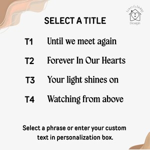 May include: Image with text options for a personalized product. The text includes phrases like "Until we meet again," "Forever In Our Hearts," and "Your light shines on." The design features a logo with a house and heart.