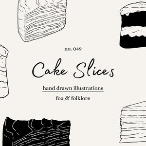 May include: Black and white hand-drawn illustrations of cake slices on a cream background. The text "Cake Slices" is displayed in a cursive font, with the words "hand drawn illustrations" and "fox & folklore" below.