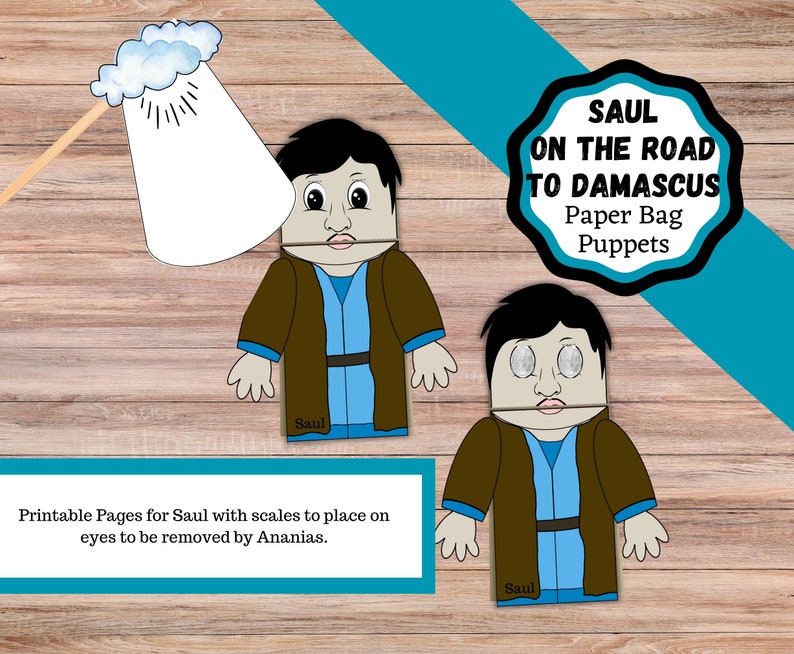 May include: Printable paper bag puppets of Saul on the road to Damascus. The puppets have scales to place over the eyes, which can be removed by Ananias.