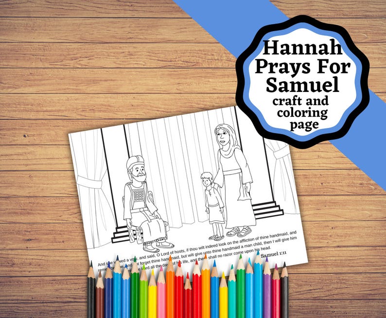 May include: Black and white coloring page featuring Hannah praying for Samuel. The image depicts Hannah, Samuel, and Eli. The text on the page reads "Hannah Prays For Samuel craft and coloring page" and "And she vowed a vow, and said, O Lord of hosts, if thou wilt indeed look on the affliction of thine handmaid, and remember me, and not forget thine handmaid, but wilt give unto thine handmaid a man child, then I will give him unto the Lord all the days of his life, and there shall no razor come upon his head. Samuel 1:11"