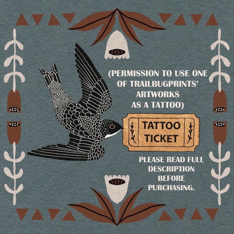 May include: A digital download of a tattoo design featuring a stylized black and white bird with a ticket that says "Tattoo Ticket". The text reads "Permission to use one of Trailbugprints' artworks as a tattoo". The text also reads "Please read full description before purchasing."