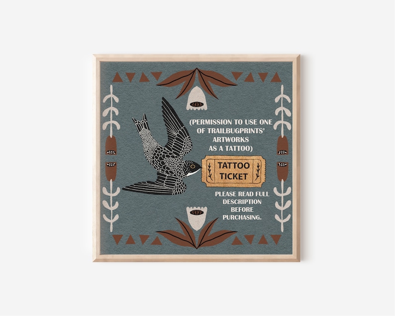 May include: A blue and brown illustrated print with a stylized bird and flowers. The print includes the text "(PERMISSION TO USE ONE OF TRAILBUGPRINTS' ARTWORKS AS A TATTOO) TATTOO TICKET PLEASE READ FULL DESCRIPTION BEFORE PURCHASING."