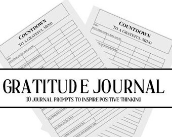 May include: A black and white printable gratitude journal with the text "Countdown to a Grateful Mind" and "Gratitude Journal 10 Journal Prompts to Inspire Positive Thinking".