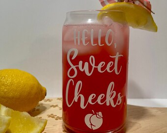 Hello Sweet Cheeks | Glass Cup | Drink Glass | Beer Can Glass | Iced Coffee Glass | Trendy Cup | Reusable | 16oz |