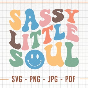 Archivo de corte SVG de Sassy Little Soul, sublimación PNG, cita divertida para niños, SVG para niñas, SVG para niños, niño pequeño, texto retro vintage, SVG para Cricut, silueta