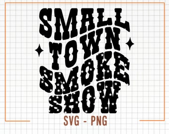Small Town Smoke Show Svg, Small Town Png, Small Town Svg, Western Svg, Western Png, Digital Download, Svg Cut File
