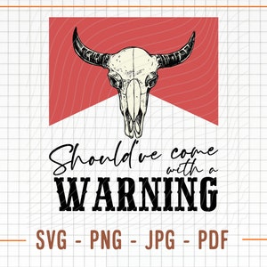 Had moeten komen met een waarschuwing Svg & Png, stier schedel Svg, land Svg, westerse Svg, land meisje Svg, westerse png, Howdy Svg, Cowgirl Svg