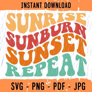 May include: A colorful graphic design with the text "Sunrise, Sunburn, Sunset, Repeat" in a rainbow color scheme. The text is in a retro, wavy font style. The background is white with a light blue rain pattern.