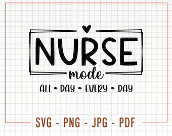 May include: Black and white graphic design with the text "NURSE mode ALL - DAY - EVERY - DAY" and a small heart above the word "NURSE".