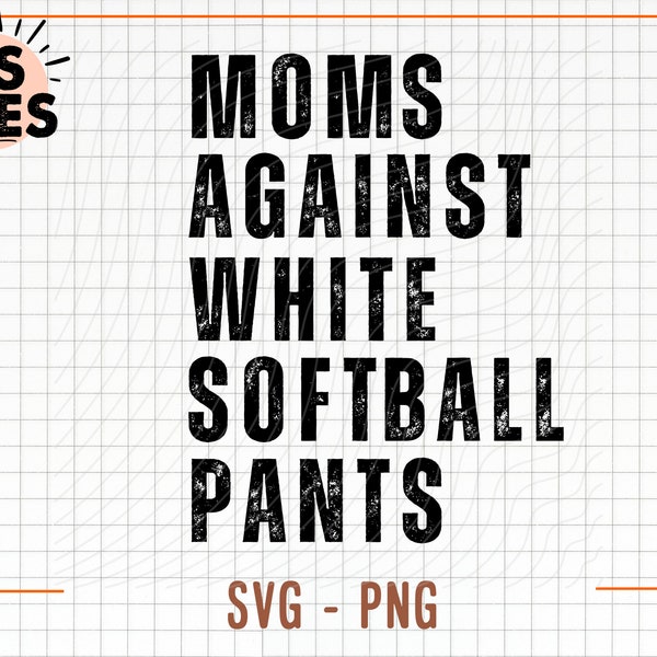 Moms Against White Softball Pants Svg, Softball Mom PNG, Softball Mom Digital File, Softball Mom Svg