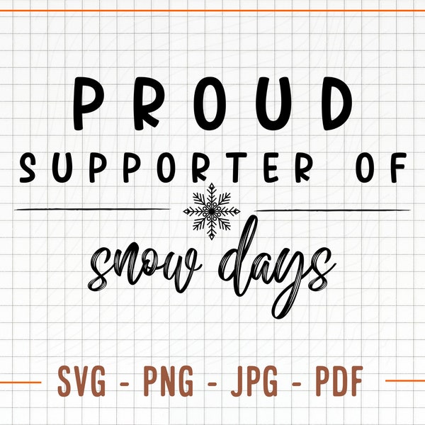 Proud Supporter of Snow Days SVG PNG File, Snowflake Svg, Instant Download, Christmas Svg, Christmas Png