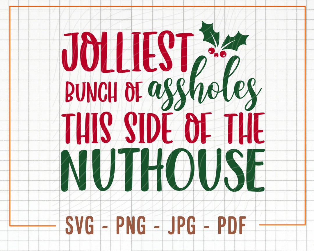 Jolliest Bunch of SVG PNG, This Side of the Nuthouse Svg, Funny ...