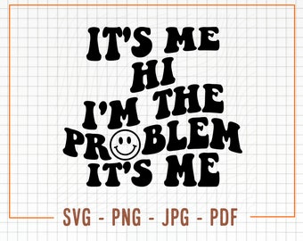 It's Me, Hi, I'm The Problem It's Me SVG PNG, It's Me Hi I'm The Problem It's Me Svg, It's Me Hi I'm The Problem It's Me Png, Funny Svg