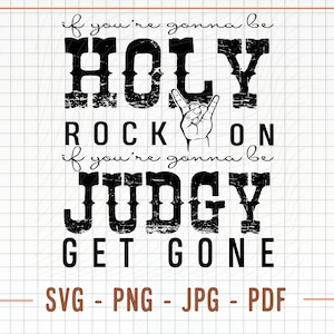 Se você for ser Holy Rock em arquivo de corte SVG, Se você for ser Holy Rock em arquivo PNG, Distressed Svg, Rock em Svg, Rock Svg