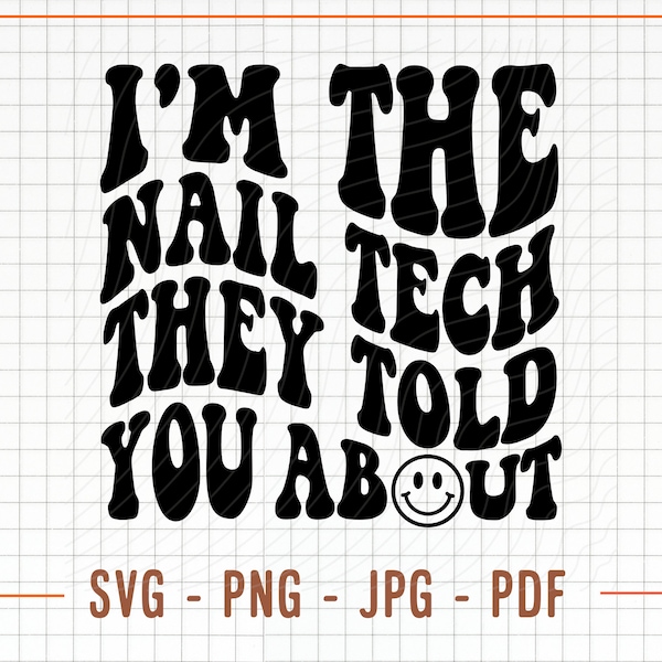 I'm The Nail Tech They Told You About Svg, Png, Nail Tech Quotes Svg, Nail Artist Svg, Nail Tech Svg, Nail Technician Svg,