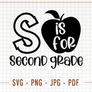 May include: A black and white graphic featuring the text "S is for second grade" and an apple. The letter "S" is styled with arrows. Below the text are the file types: SVG, PNG, JPG, and PDF.
