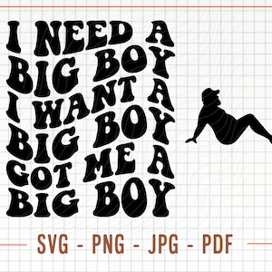 I Need A Big Boy SVG, Big Boy Png I Want A Big Boy Svg, I Need A Big Boy Png, Digital Design, Png Sublimation, Funny Svg, Big Boy Cut File