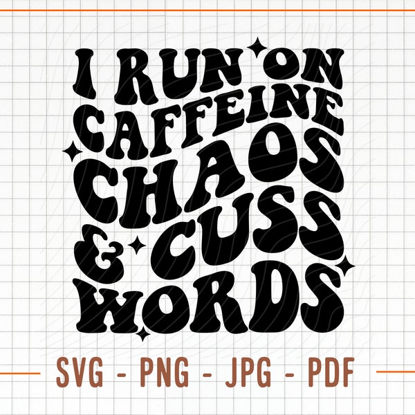 I Run On Caffeine Chaos & Cuss Words SVG, Sartastic Svg, Sartastic Png, Funny Svg, Digital Download, Cricut Svg, Png File