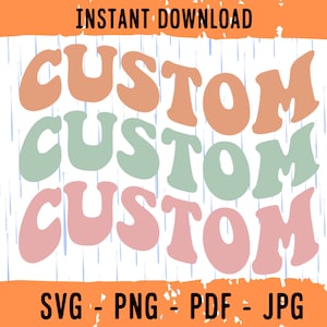 SVG empilé ondulé personnalisé, personnalisé, texte ondulé rétro personnalisé Svg, SVG Groovy personnalisé, fichier coupé imprimable PNG Cricut Svg Sublimation