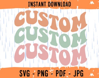Custom Wavy Stacked SVG, Personalized, Customized Retro Wavy Text Svg, Custom Groovy SVG, Cut File Printable PNG Cricut Svg Sublimation