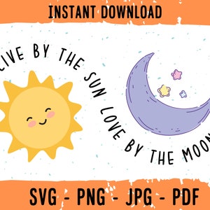 Live By The Sun Love By The Moon SVG and PNG Cut File, Funny Shirt Design, Bestseller Print SVG Files, Moon Svg, Sun Svg, Moon Png, Sun Svg