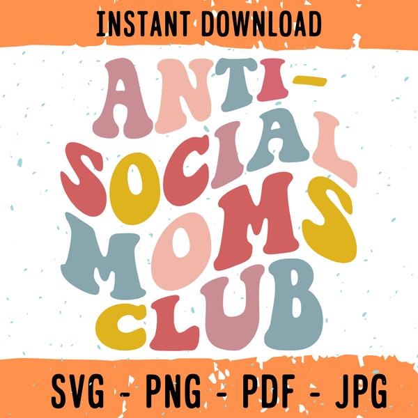 Anti Social Moms Club SVG, Mom SVG, Mom PNG, Mama svg, Mama png, mama design, Antisocial mom svg, Mom Instant Download File