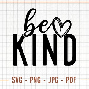 Be Kind SVG PNG JPG, Kindness Svg, Kind Quote Svg, Cute Saying Svg, Inspirational Svg, Positive Quote Svg, Motivational Svg, Teacher Svg