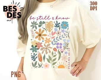 Be Still And Know Floral Png, Boho Shirt Png,Psalm Png, Retro Christian Png, Bible Verse Png, Wildflower Jesus Png, Christian Floral Png