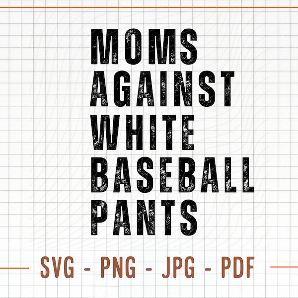 Moms Against White Baseball Pants Svg, Baseball Mom PNG, Baseball Mom Digital File, Baseball Mom Svg